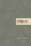 The Passion Translation New Testament (Floral): With Psalms, Proverbs and Song of Songs