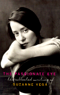 The Passionate Eye: The Collected Writing of Suzanne Vega