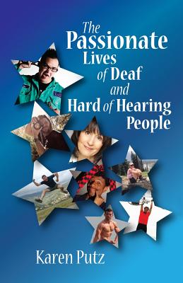The Passionate Lives of Deaf and Hard of Hearing People - Putz, Karen