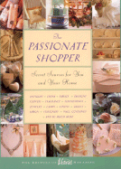 The Passionate Shopper: Finding Beautiful Things for You and Your Home