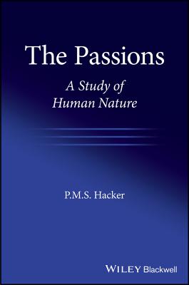 The Passions: A Study of Human Nature - Hacker, P M S