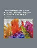 The Passions of the Human Soul and Their Influence on Society and Civilization