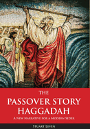 The Passover Story Haggadah: A New Narrative for a Modern Seder
