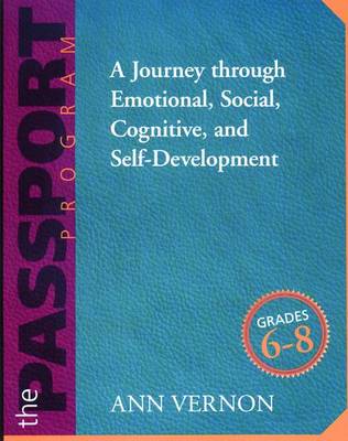 The Passport Program: A Journey Through Emotional, Social, Cognitive, and Self-Development (Grades 6-8) - Vernon, Ann, PH.D., and Wolfe, Janet L (Foreword by)