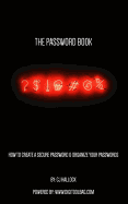 The Password Book: Create a Secure Password & Keep Your Passwords Organized