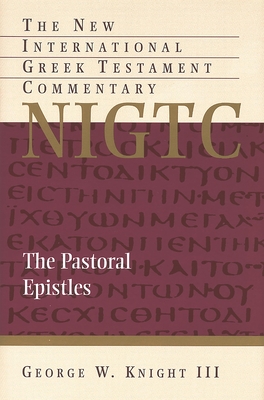 The Pastoral Epistles - Knight, George W