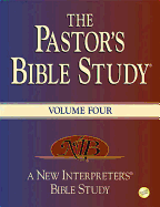 The Pastor's Bible Study(r) Volume 4: A New Interpreter's(r) Bible Study Resource
