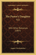 The Pastor's Daughter V3: With Other Romances (1807)