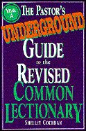 The Pastor's Underground Guide to the Revised Common Lectionary - Cochran, Shelley E