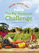 The Patch: The Big Allotment Challenge - Grow Make Eat