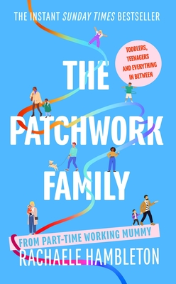 The Patchwork Family: Toddlers, Teenagers and Everything in Between from Part-Time Working Mummy - Hambleton, Rachaele