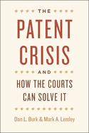 The Patent Crisis and How the Courts Can Solve It