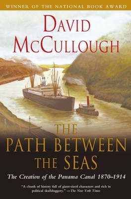 The Path Between the Seas: The Creation of the Panama Canal, 1870-1914 - McCullough, David