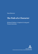The Path of a Character: Michael Chekhov's Inspired Acting and Theatre Semiotics