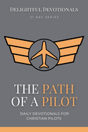 The Path Of A Pilot: Daily Devotionals for Christian Pilots