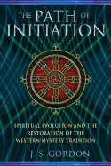 The Path of Initiation: Spiritual Evolution and the Restoration of the Western Mystery Tradition