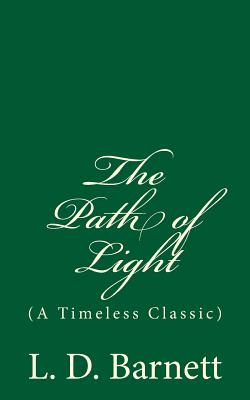 The Path of Light: (A Timeless Classic) - Barnett, L D