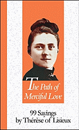 The Path of Merciful Love: 99 Sayings - Saint Therese of Lisieux, and Foley, Marc (Editor)