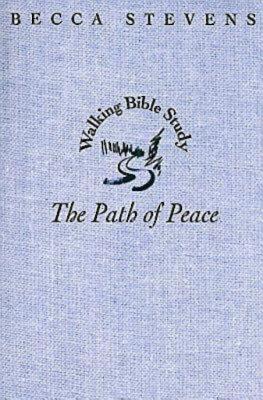 The Path of Peace: Walking Bible Study - Stevens, Rebecca
