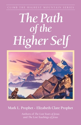 The Path of the Higher Self - Prophet, Mark L, and Prophet, Elizabeth Clare