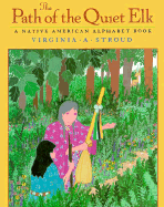 The Path of the Quiet Elk: 6a Native American Alphabet Book - Stroud, Virginia A