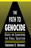 The Path to Genocide: Essays on Launching the Final Solution