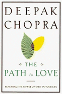 The Path to Love: Renewing the Power of Spirit in Your Life - Chopra, Deepak, Dr., MD