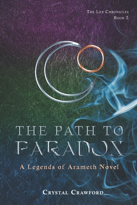 The Path to Paradox: The Lex Chronicles, Book 2 - Freeman, Christy (Editor), and Crawford, Crystal