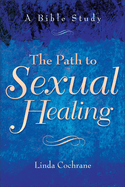 The Path to Sexual Healing: A Bible Study