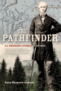 The Pathfinder: A.C. Anderson's Journeys in the West