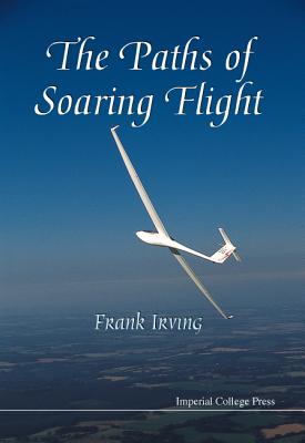 The Paths Of Soaring Flight - Irving, Frank George