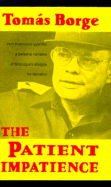 The Patient Impatience: From Boyhood to Guerrilla: A Personal Narrative of Nicaragua's Struggle for Liberation - Borge, Tomas, and Borge, Tomc!s, and Borge, Toms