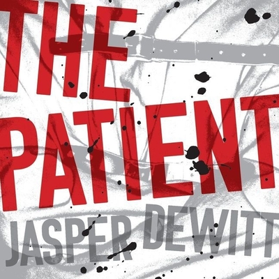 The Patient Lib/E - DeWitt, Jasper, and Ballerini, Edoardo (Read by)
