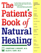 The Patient's Book of Natural Healing - Gaby, Alan R, M.D., and Wright, Jonathan, M.D.