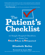 The Patient's Checklist: 10 Simple Hospital Checklists to Keep you Safe, Sane & Organized