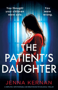 The Patient's Daughter: A completely unputdownable and breathtaking psychological thriller