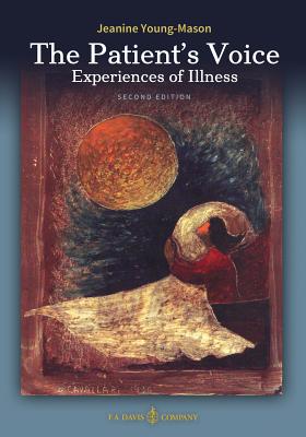 The Patient's Voice Experiences of Illness, 2nd edition - Young-Mason, Jeanine, Dr., Edd, RN, CS, Faan