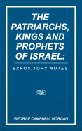 The Patriarchs, Kings and Prophets of Israel: Expository Notes