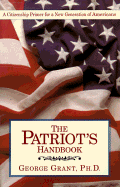 The Patriot's Handbook: A Citizenship Primer for a New Generation of Americans