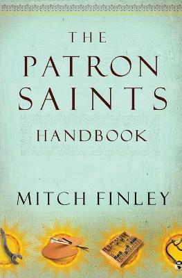 The Patron Saints Handbook - Finley, Mitch