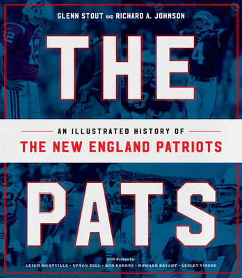 The Pats: An Illustrated History of the New England Patriots - Stout, Glenn, and Johnson, Richard A