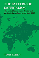 The Pattern of Imperialism: The United States, Great Britian and the Late-Industrializing World Since 1815