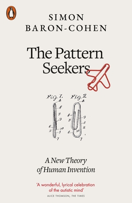 The Pattern Seekers: A New Theory of Human Invention - Baron-Cohen, Simon