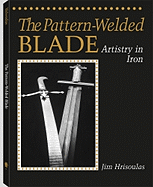 The Pattern-Welded Blade: Artistry in Iron