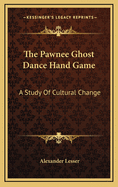 The Pawnee Ghost Dance Hand Game: A Study of Cultural Change