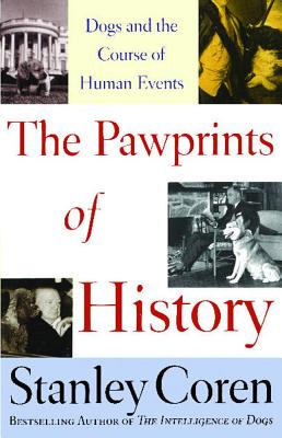 The Pawprints of History: Dogs and the Course of Human Events - Coren, Stanley