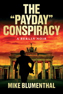 The "Payday" Conspiracy: A Berlin Noir