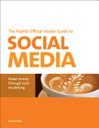 The Paypal Official Insider Guide to Selling with Social Media: Make Money Through Viral Marketing