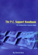 The PC Support Handbook: The Configuration and Systems Guide - Dick, David