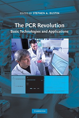 The PCR Revolution - Bustin, Stephen A, PhD (Editor)